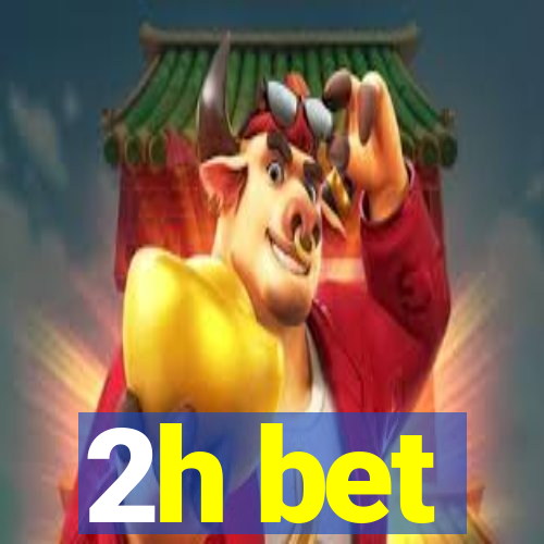 2h bet